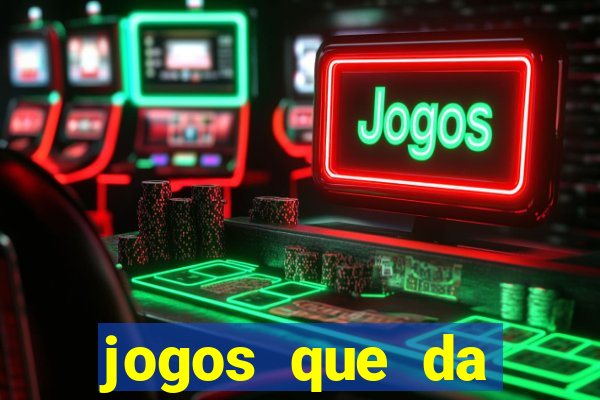 jogos que da dinheiro de verdade sem depositar